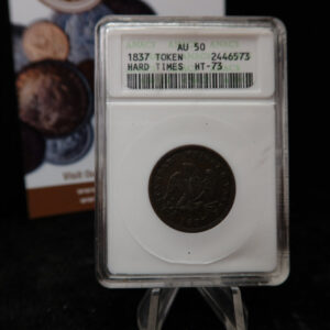 1837 Hard Times HT-73 Token. ANACS AU50. Post-Colonial. #08472